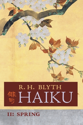 Haiku (Volume II): Spring - R. H. Blyth
