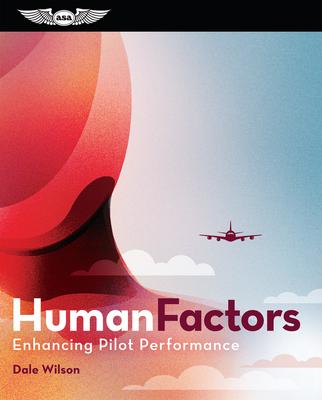 Human Factors: Enhancing Pilot Performance - Dale Wilson