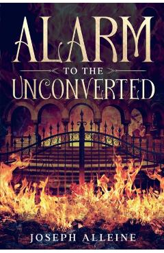Alarm to the Unconverted: Annotated - Joseph Alleine