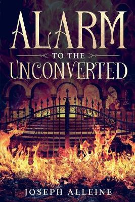 Alarm to the Unconverted: Annotated - Joseph Alleine