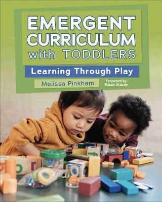 Emergent Curriculum with Toddlers: Learning Through Play - Melissa Pinkham