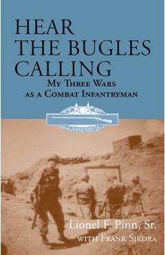 Coperta cărții 'Hear the Bugles Calling: My Three Wars as a Combat Infantryman - Frank Sikora'
