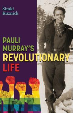 Pauli Murray's Revolutionary Life - Simki Kuznick