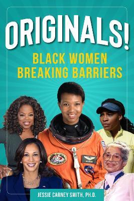 Originals!: Black Women Breaking Barriers - Jessie Carney Smith Smith