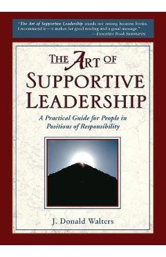 Coperta cărții 'The Art of Supportive Leadership: A Practical Guide for People in Positions of Responsibility - J. Donald Walters'