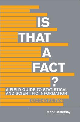 Is That a Fact? - Second Edition: A Field Guide to Statistical and Scientific Information - Mark Battersby