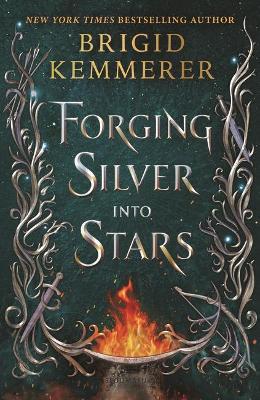 Forging Silver Into Stars - Brigid Kemmerer
