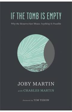 Coperta cărții 'If the Tomb Is Empty: Why the Resurrection Means Anything Is Possible - Joby Martin'