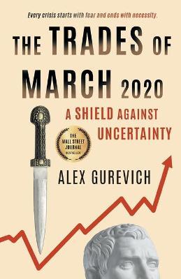 The Trades of March 2020: A Shield against Uncertainty - Alex Gurevich