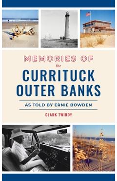 Coperta cărții 'Memories of the Currituck Outer Banks: As Told by Ernie Bowden - Clark Twiddy'