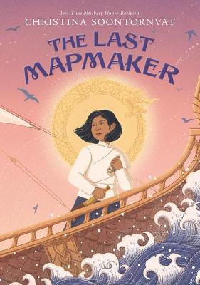 The Last Mapmaker - Christina Soontornvat