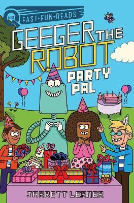 Party Pal: Geeger the Robot - Jarrett Lerner