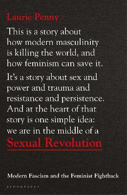 Sexual Revolution: Modern Fascism and the Feminist Fightback - Laurie Penny