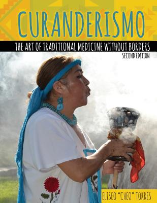 Curanderismo: The Art of Traditional Medicine Without Borders - Eliseo Torres