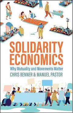 Coperta cărții 'Solidarity Economics: Why Mutuality and Movements Matter - Chris Benner'
