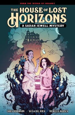 The House of Lost Horizons: A Sarah Jewell Mystery - Mike Mignola