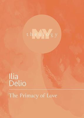 The Primacy of Love - Ilia Delio