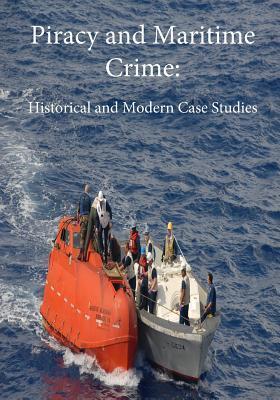 Piracy and Maritime Crime: Historical and Modern Case Studies - Bruce A. Elleman