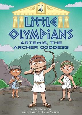 Little Olympians 4: Artemis, the Archer Goddess - A. I. Newton