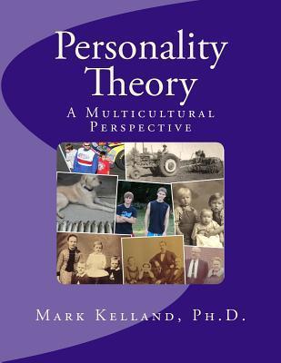 Personality Theory: A Multicultural Perspective - Mark D. Kelland Ph. D.