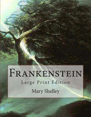 Frankenstein: Large Print Edition - Mary Wollstonecraft Shelley