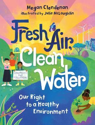 Fresh Air, Clean Water: Our Right to a Healthy Environment - Megan Clendenan