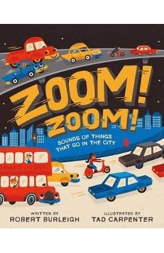 Coperta cărții 'Zoom! Zoom!: Sounds of Things That Go in the City - Robert Burleigh'