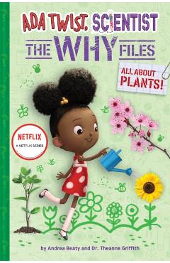 All about Plants! (ADA Twist, Scientist: The Why Files #2) - Andrea Beaty