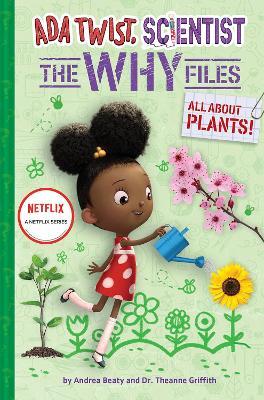 All about Plants! (ADA Twist, Scientist: The Why Files #2) - Andrea Beaty