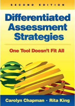 Differentiated Assessment Strategies: One Tool Doesn′t Fit All - Carolyn M. Chapman