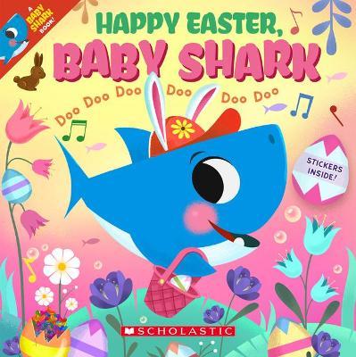 Happy Easter, Baby Shark!: Doo Doo Doo Doo Doo Doo (a Baby Shark Book) - John John Bajet