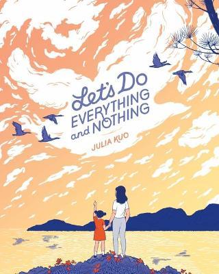 Let's Do Everything and Nothing - Julia Kuo