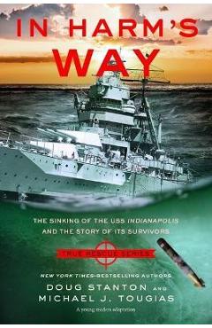 Coperta cărții 'In Harm's Way (Young Readers Edition): The Sinking of the USS Indianapolis and the Story of Its Survivors - Michael J.'