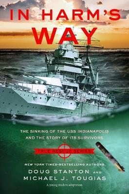 In Harm's Way (Young Readers Edition): The Sinking of the USS Indianapolis and the Story of Its Survivors - Michael J. Tougias