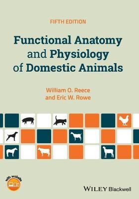 Functional Anatomy and Physiology of Domestic Animals - William O. Reece