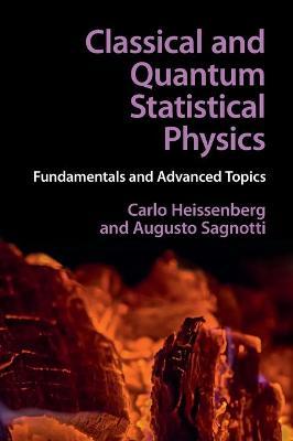 Classical and Quantum Statistical Physics: Fundamentals and Advanced Topics - Carlo Heissenberg