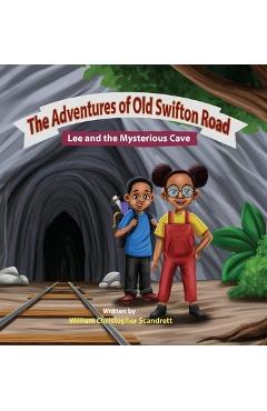 Coperta cărții 'The Adventures of Old Swifton Road, Lee and the Mysterious Cave - William Christopher Scandrett'