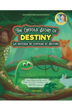 The Untold Story of Destiny. Dual Language Books for Children ( Bilingual English - Spanish ) Cuento en espaol - Kike Calvo