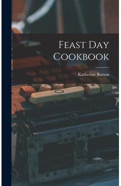 Poza produsului Feast Day Cookbook - Katherine 1890-1969 Burton