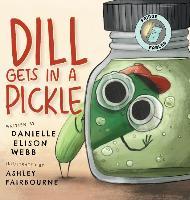 Dill Gets in a Pickle - Danielle Elison Webb