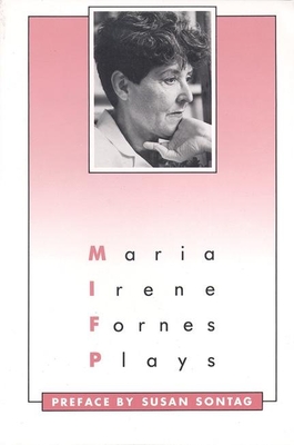Plays: Maria Irene Fornes - Maria Irene Fornes