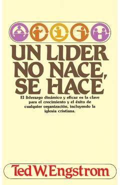 Un Lder No Nace, Se Hace - Ted Engstrom