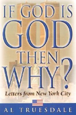 If God is God Then Why?: Letters from New York City - Al Truesdale