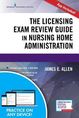 The Licensing Exam Review Guide in Nursing Home Administration - James E. Allen
