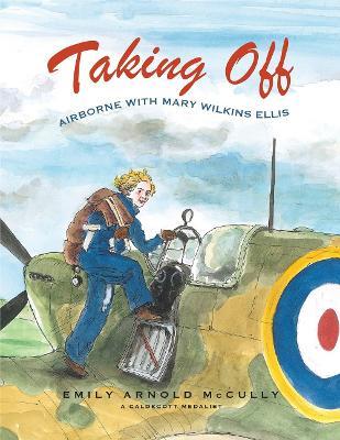 Taking Off: Airborne with Mary Wilkins Ellis - Emily Arnold Mccully