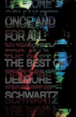 Once and for All: The Best of Delmore Schwartz - Delmore Schwartz