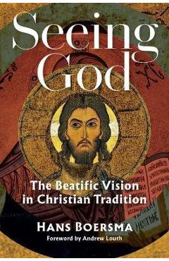 Coperta cărții 'Seeing God: The Beatific Vision in Christian Tradition - Hans Boersma'