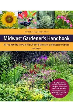 Coperta cărții 'Midwest Gardener's Handbook, 2nd Edition: All You Need to Know to Plan, Plant & Maintain a Midwest Garden - Melinda'