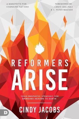Reformers Arise: Your Prophetic Strategy for Bringing Heaven to Earth - Cindy Jacobs