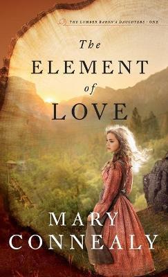 The Element of Love - Mary Connealy
